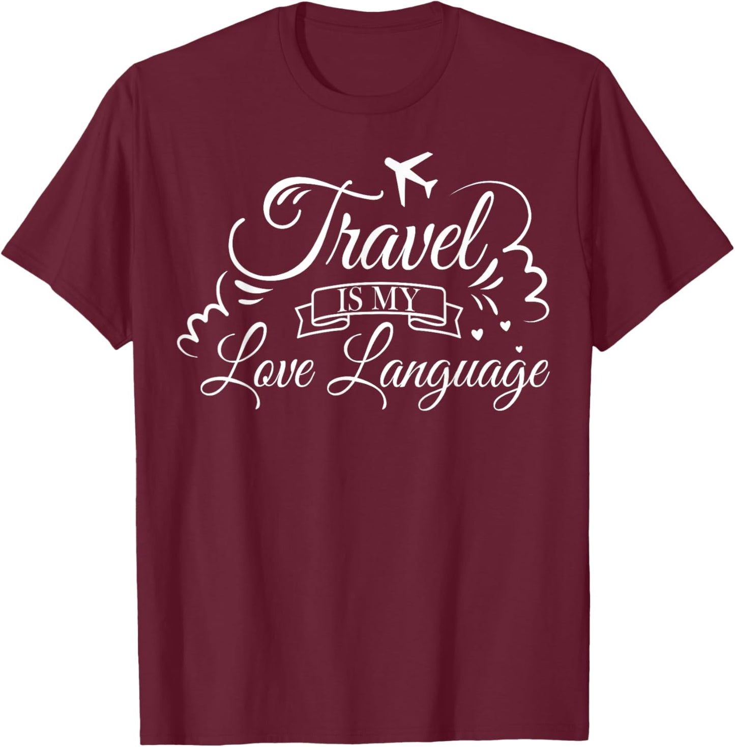 World Travelling Traveler Gifts - Travel Is My Love Language T-Shirt - T-Shirt | Maroon