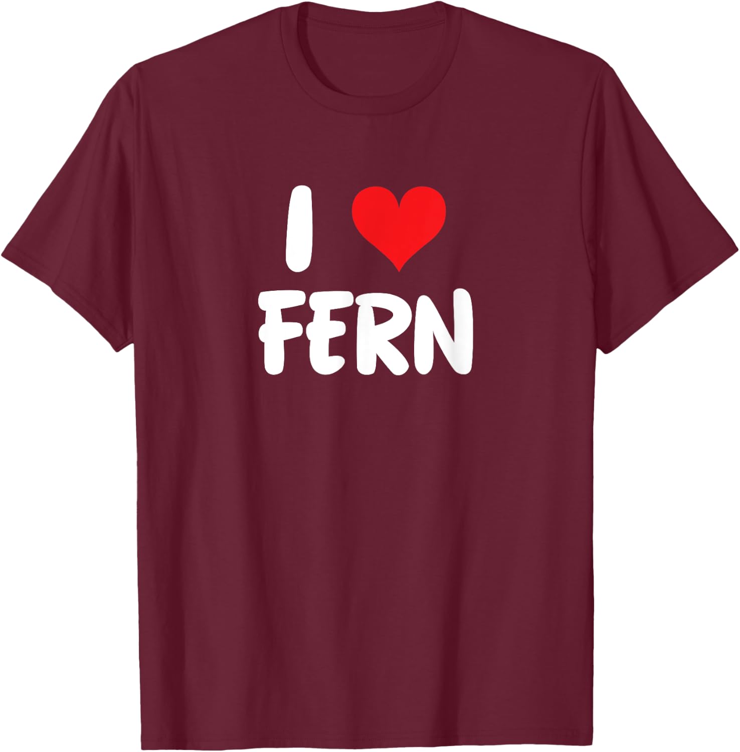 I Love Fern - Heart T-Shirt - T-Shirt | Maroon