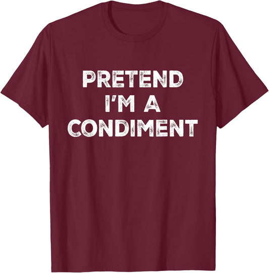 Pretend I'm A Condiment Lazy Halloween Costume T-Shirt - T-Shirt | Maroon
