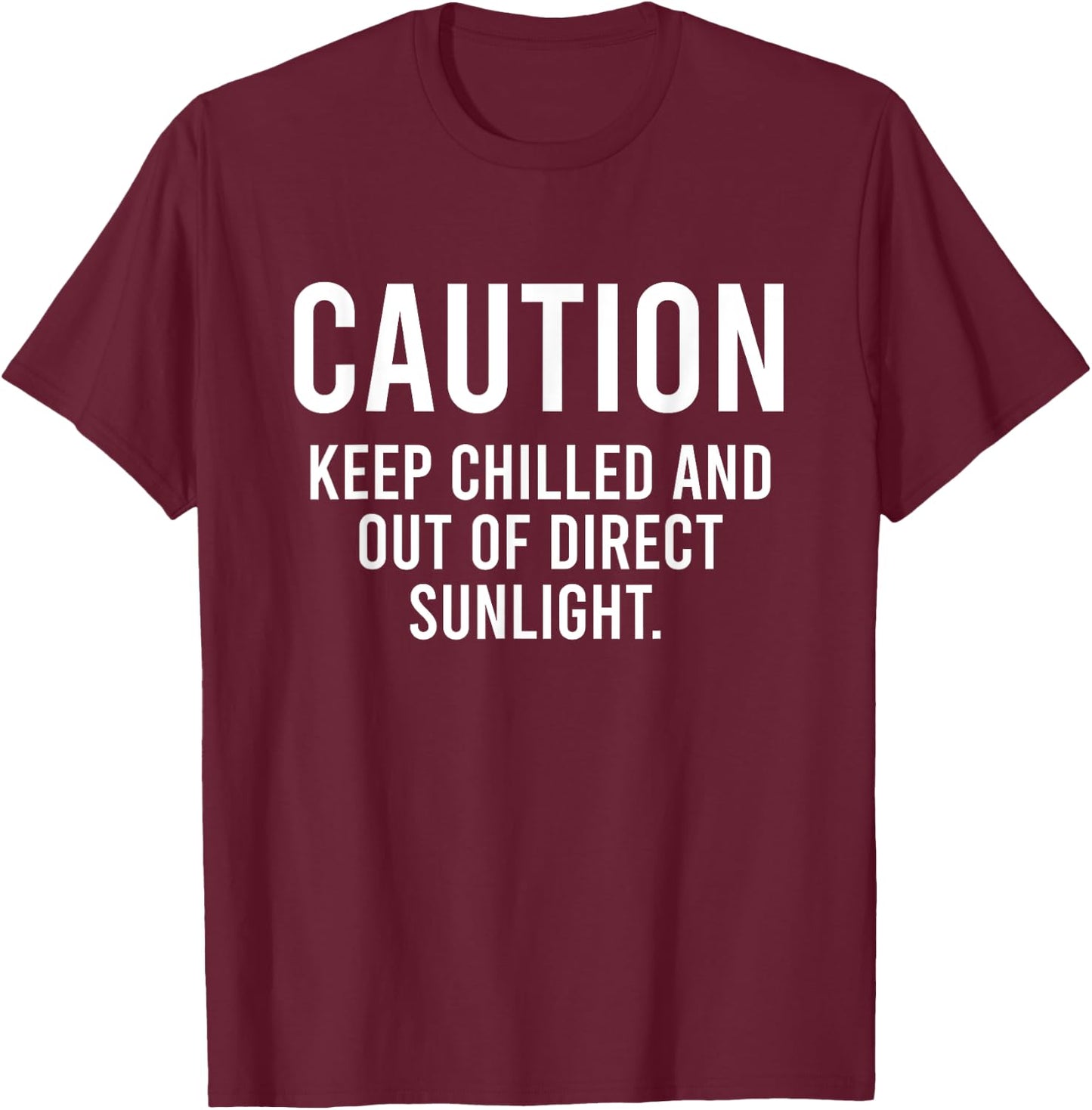Caution Keep Out Of Direct Sunlight Quote Funny Introvert T-Shirt - T-Shirt | Maroon