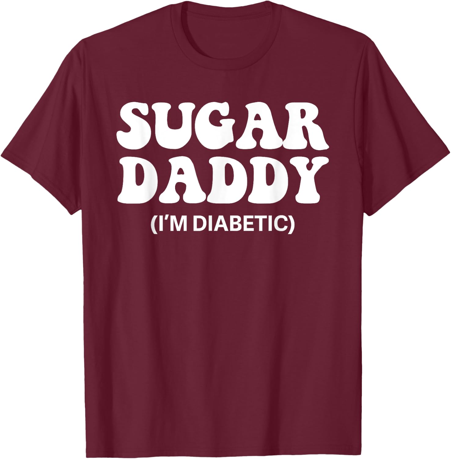 Funny Shirts for Diabetes, Diabetic Dad Gifts Sugar Daddy T-Shirt - T-Shirt | Maroon