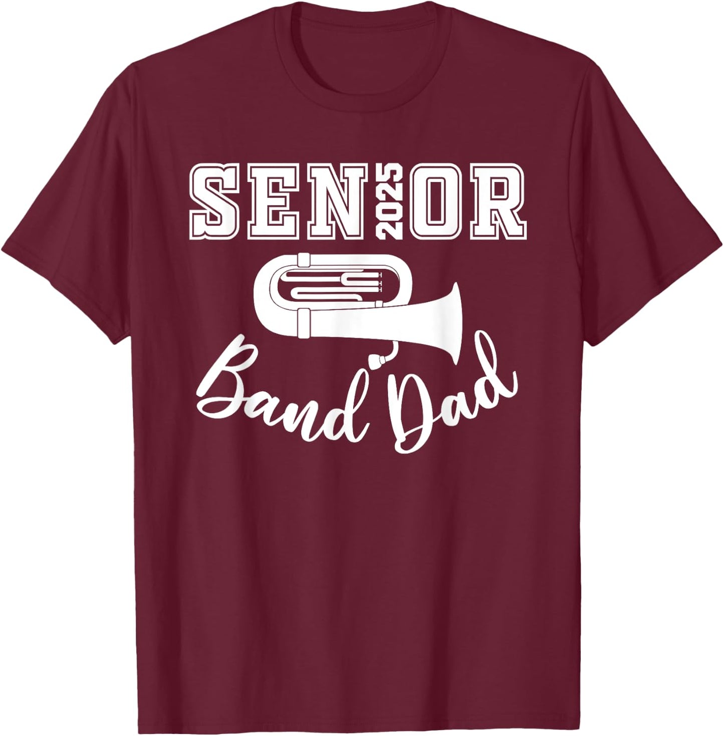 Senior Band Dad 2025 Marching Band Class Of 2025 Tuba T-Shirt - T-Shirt | Maroon