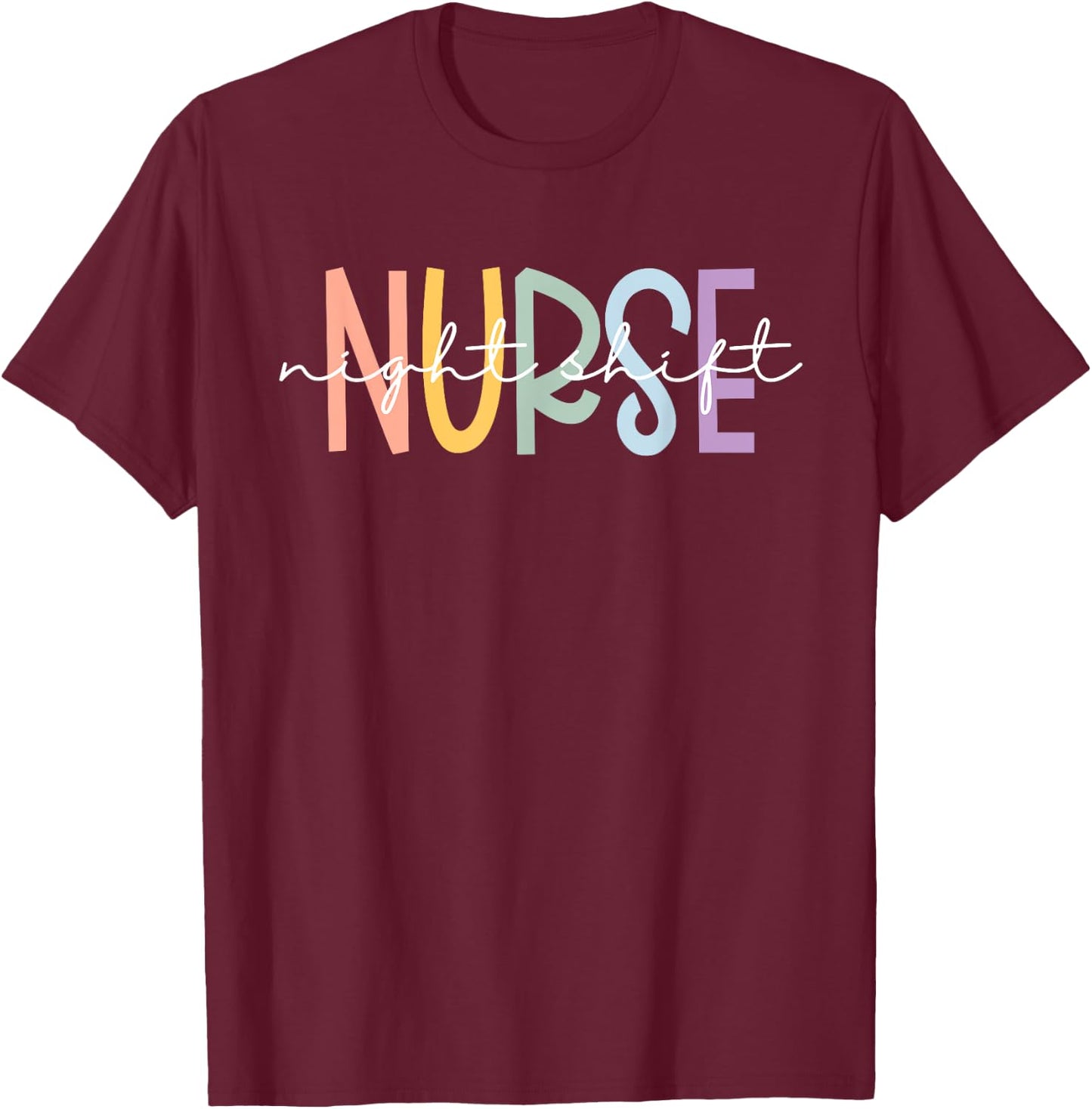 Night Shift Nurse Appreciation Night Shift Nursing T-Shirt - T-Shirt | Maroon