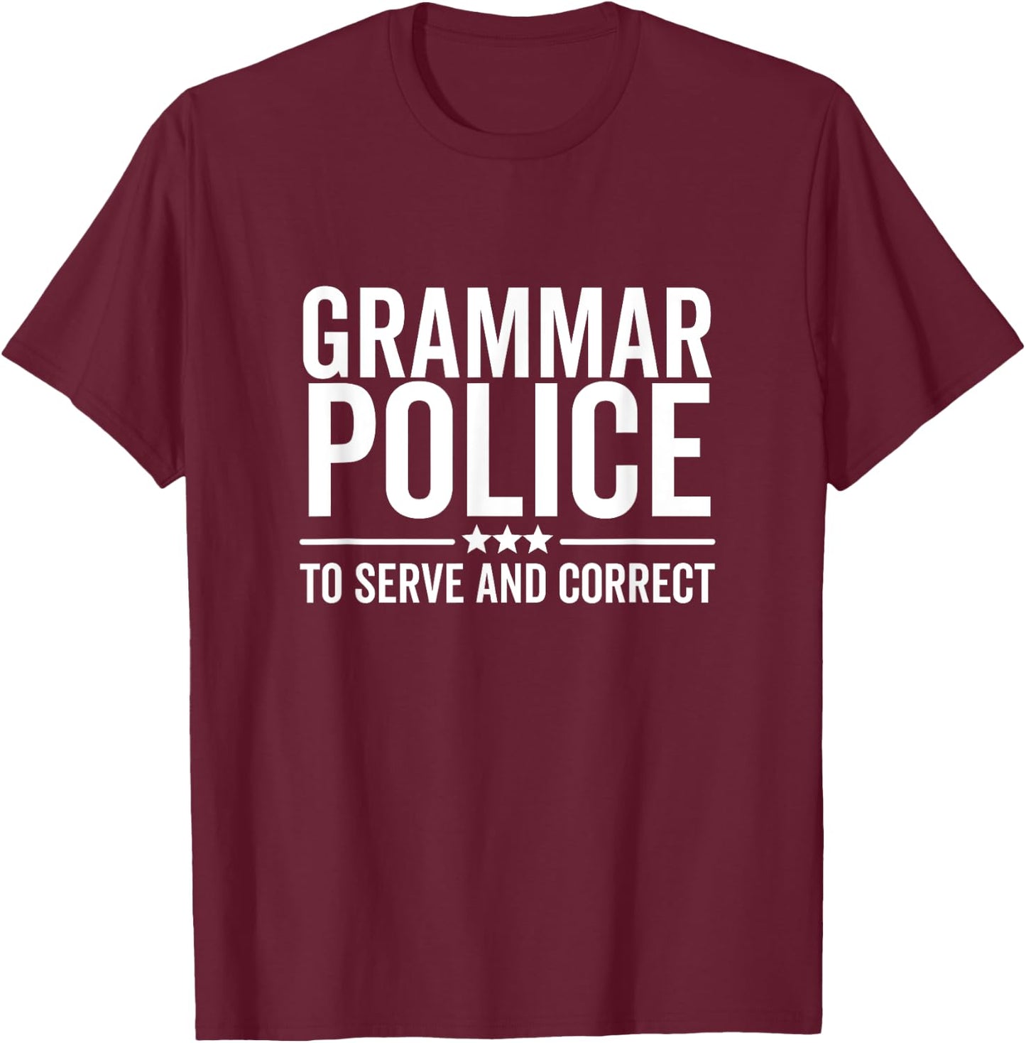 Grammar Police To Serve and Correct Funny Book Literature T-Shirt - T-Shirt | Maroon