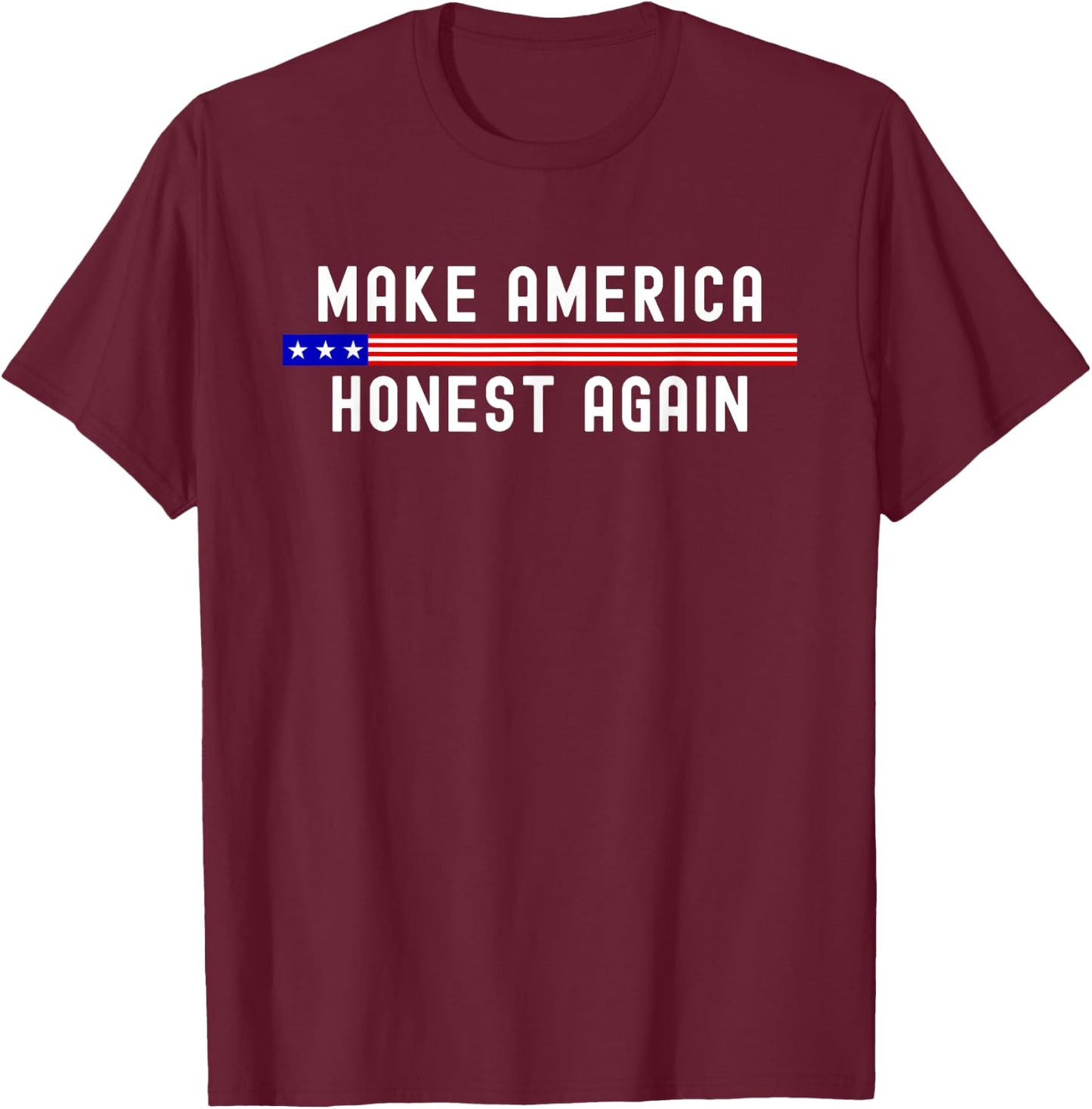 Make America Honest Again Funny USA Patriotic Party T-Shirt - T-Shirt | Maroon