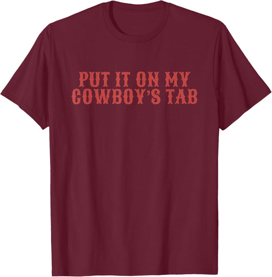 Put It On My Cowboy's Tab Design T-Shirt - T-Shirt | Maroon