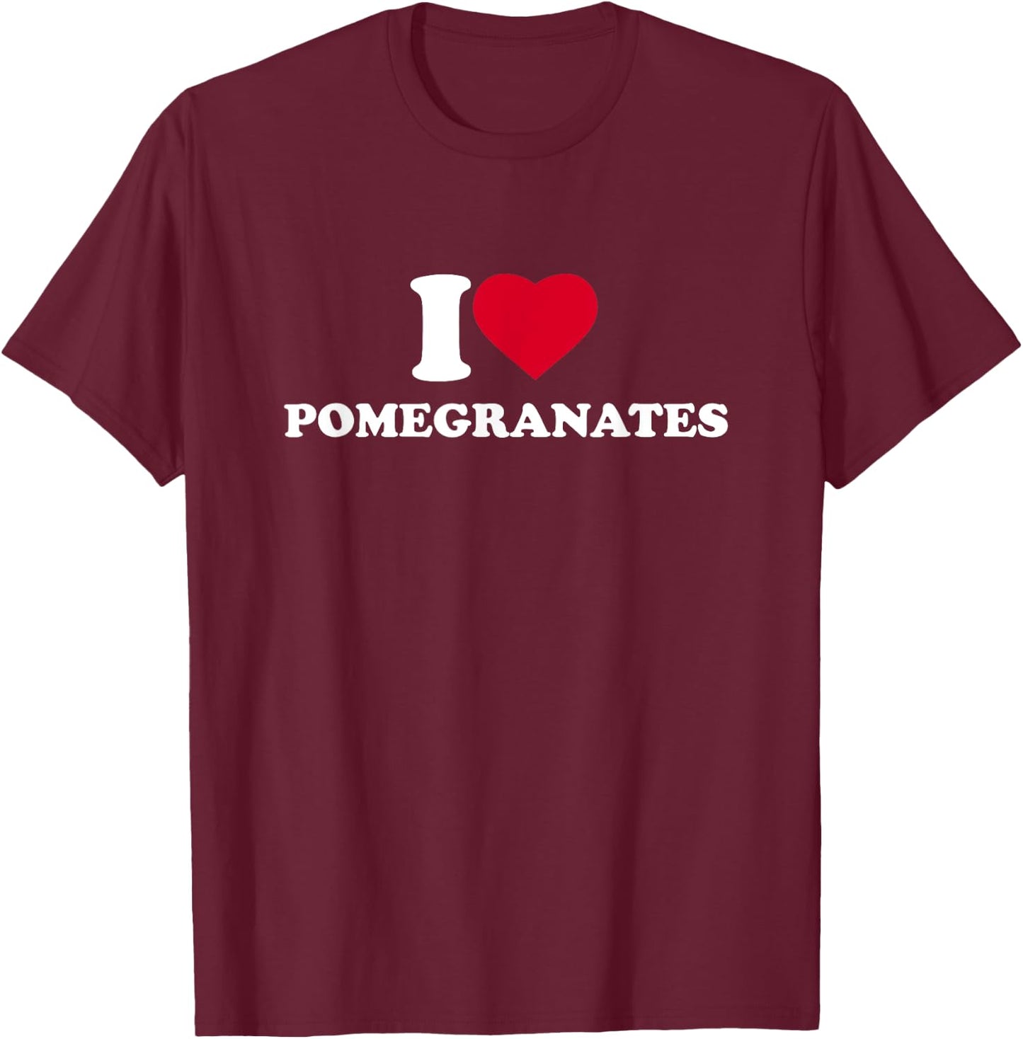 I Love Heart Pomegranates Lover Fruit T-Shirt - T-Shirt | Maroon