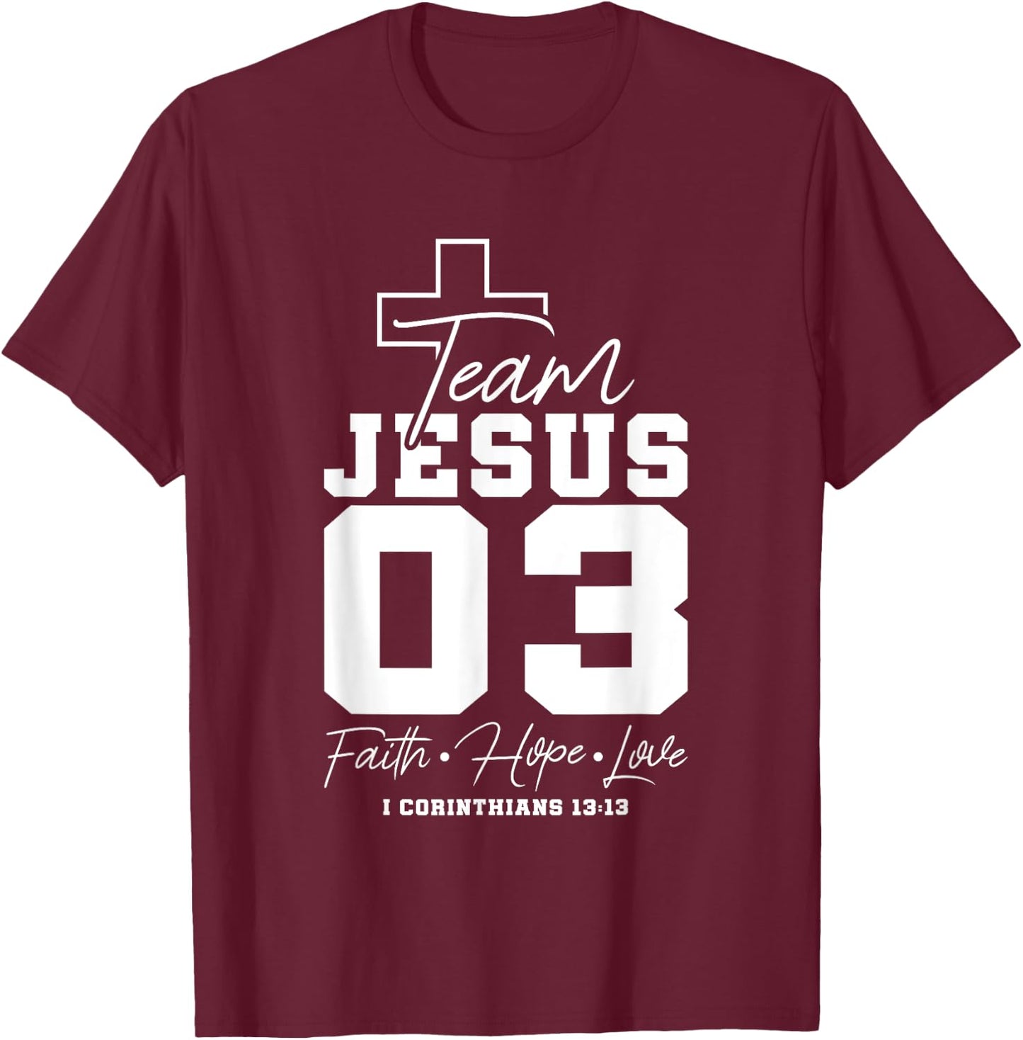 Christian - Team Jesus 03 Faith Hope Love T-Shirt - T-Shirt | Maroon