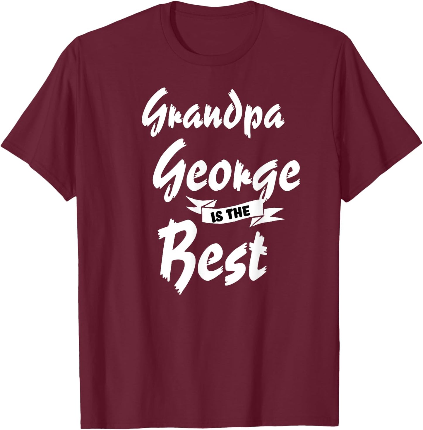 Grandpa George is the Best George T-Shirt - T-Shirt | Maroon