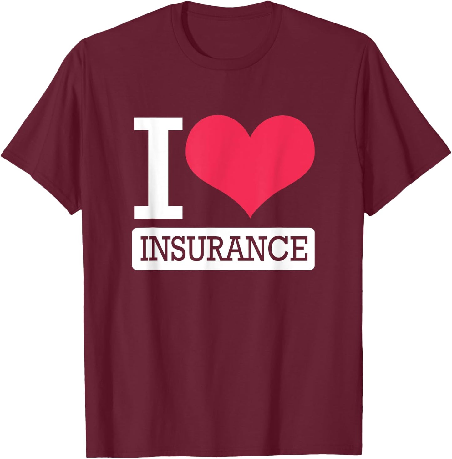 Cute Heart Insurance Agent I Love Insurance T-Shirt - T-Shirt | Maroon