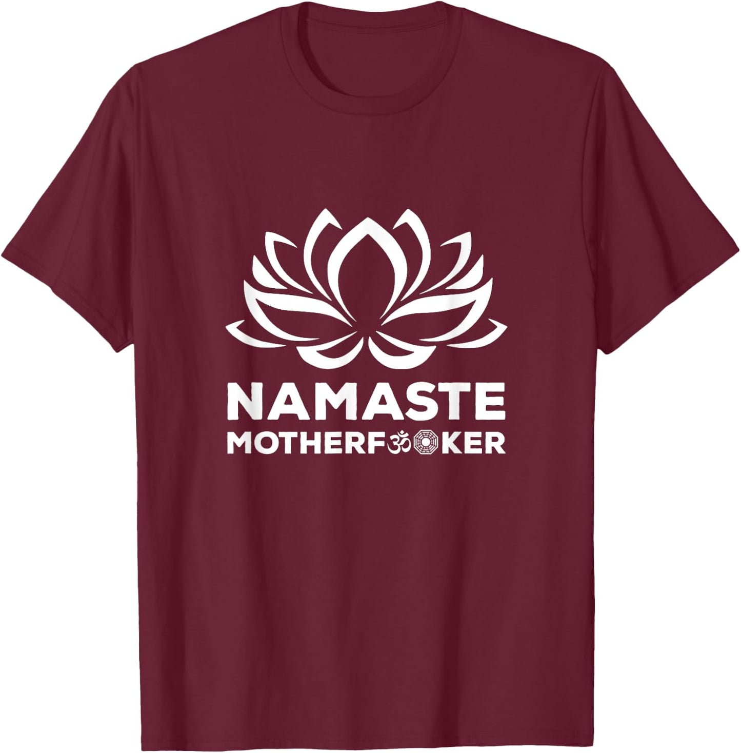 Namaste Motherfucker Funny Yoga Gift T-Shirt - T-Shirt | Maroon