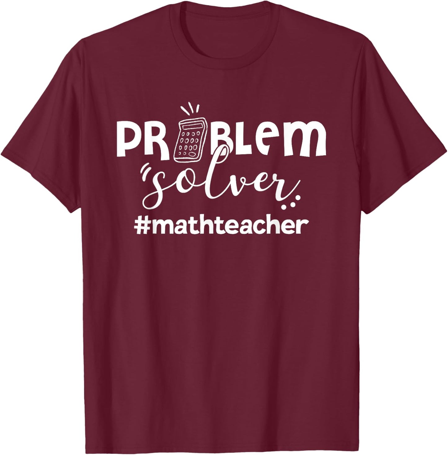Problem Solver Math Teacher Funny Math Lover Gifts T-Shirt - T-Shirt | Maroon