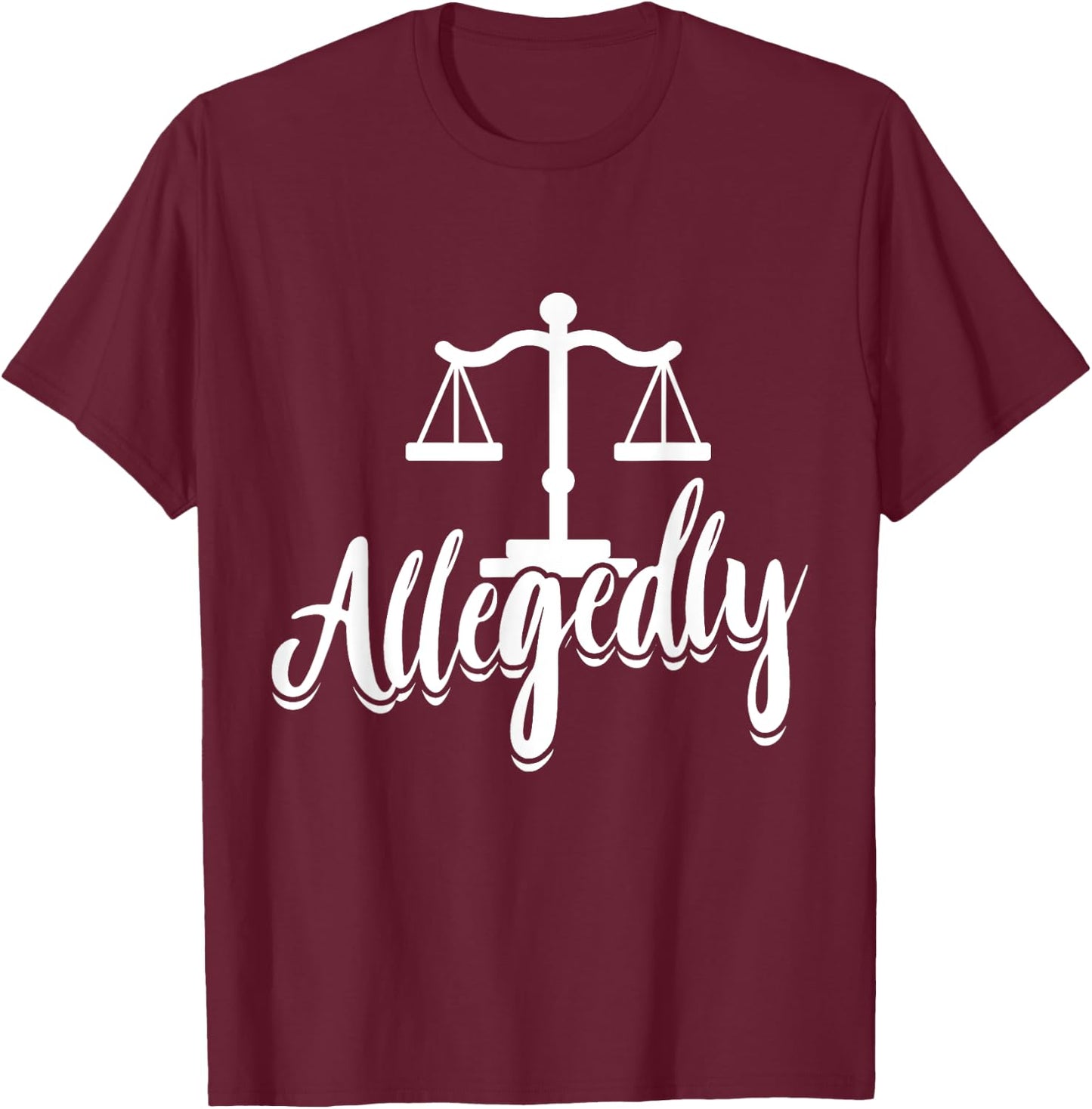 Paralegal Allegedly Law School Student Attorney Assistant T-Shirt - T-Shirt | Maroon