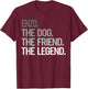 Enzo THE DOG THE FRIEND THE LEGEND - National Pet Day Men Women Kids T-Shirt - T-Shirt | Maroon