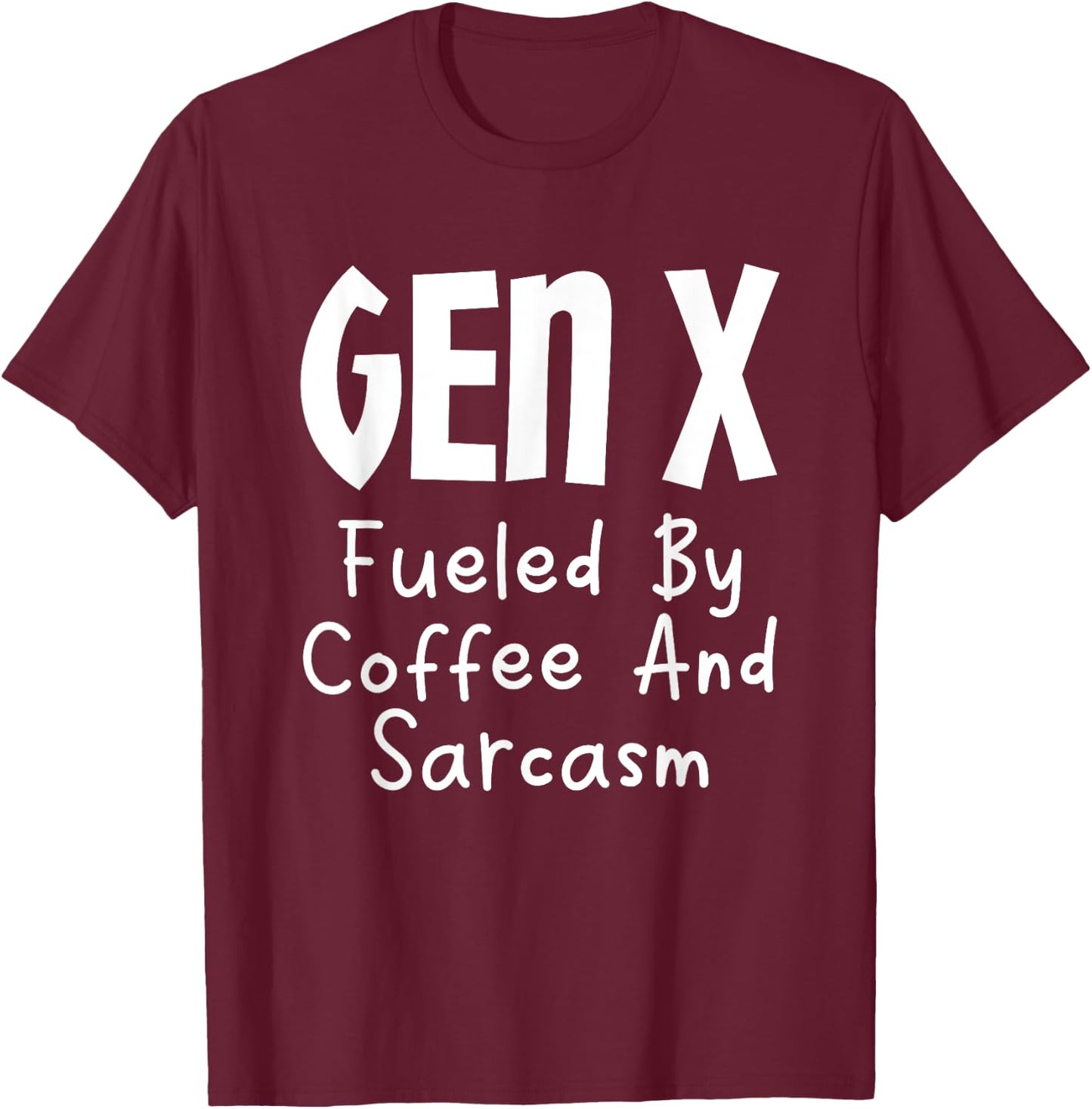 Gen X Fueled By Coffee And Sarcasm Generation X Humor T-Shirt - T-Shirt | Maroon