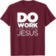 Do Work Like It's for Jesus - Colossians 3:23 T-Shirt - T-Shirt | Maroon