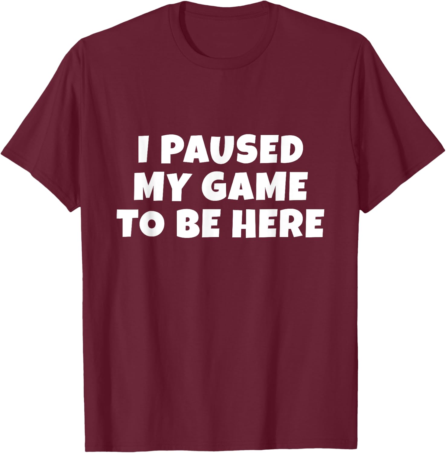 I Paused My Game to Be Here | Gift Gamers | Boys & Small T-Shirt - T-Shirt | Maroon