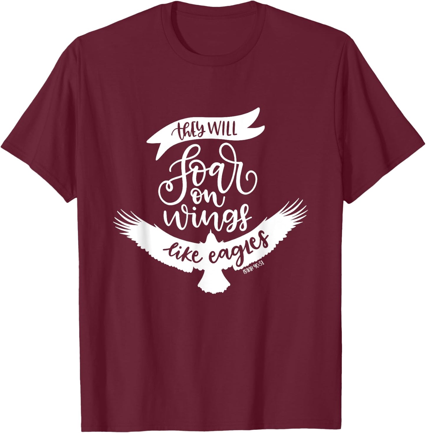 Soar On Wings Like Eagles Christian Bible Verse Quote T-Shirt - T-Shirt | Maroon
