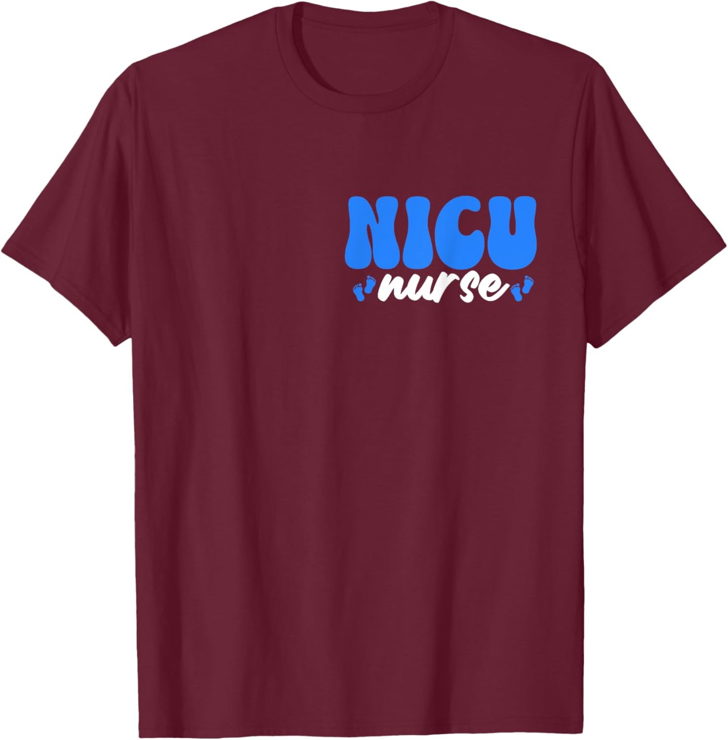 NICU Nurse Neonatal Intensive Care Unit Nursing T-Shirt - T-Shirt | Maroon