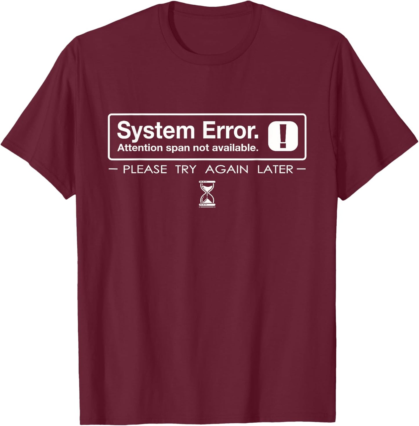 Funny System Error: Attention Span T-Shirt - T-Shirt | Maroon
