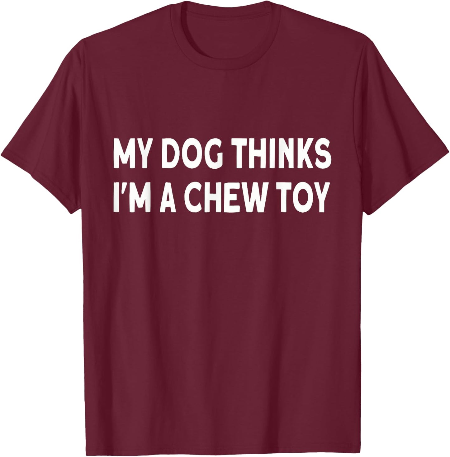 Funny dog quote: My dog thinks I'm a chew toy Puppy Women Girls Kids T-Shirt - T-Shirt | Maroon