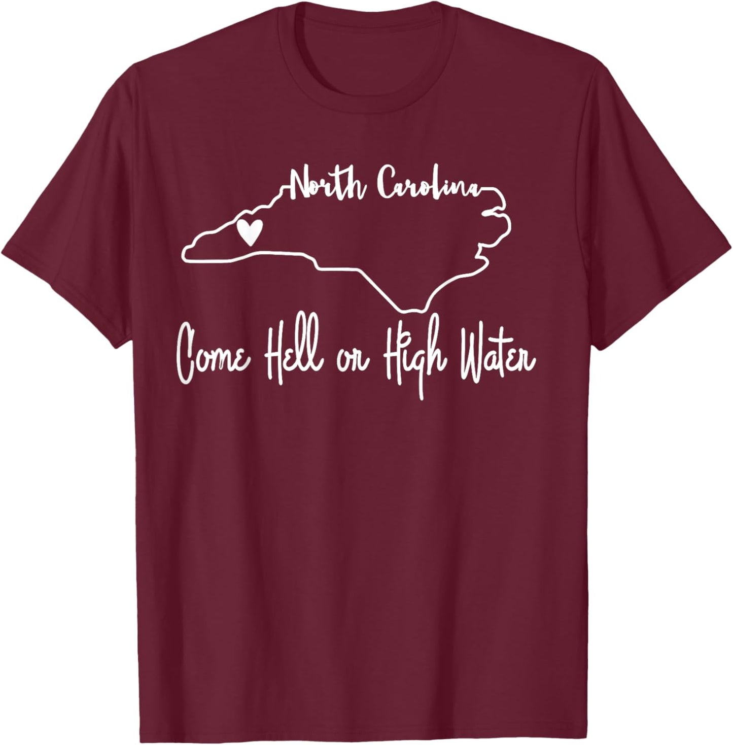 Come Hell or High Water Hurricane Motivational Appalachia T-Shirt - T-Shirt | Maroon