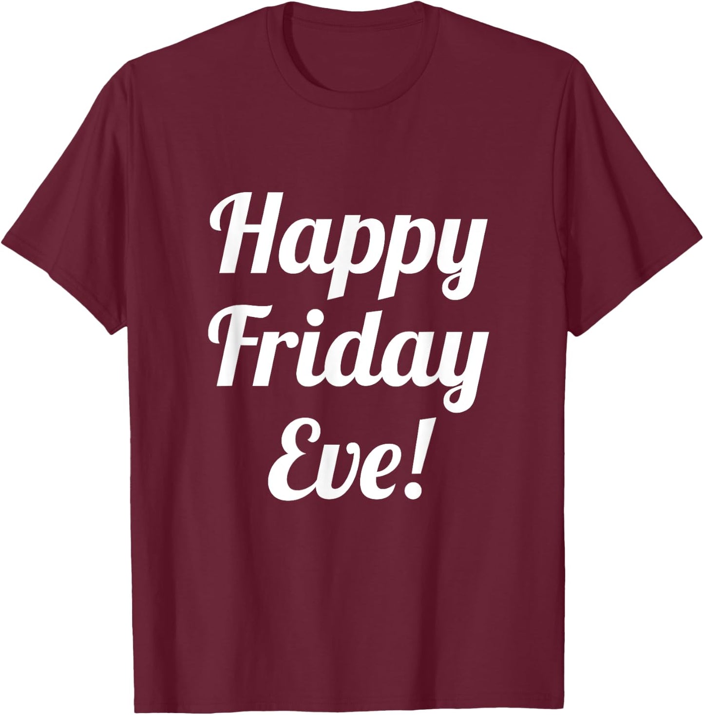Happy Friday Eve! Cruising through the Week into the Weekend T-Shirt - T-Shirt | Maroon