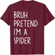 Bruh Pretend I'm A Spider Matching Costume Halloween Funny T-Shirt - T-Shirt | Maroon