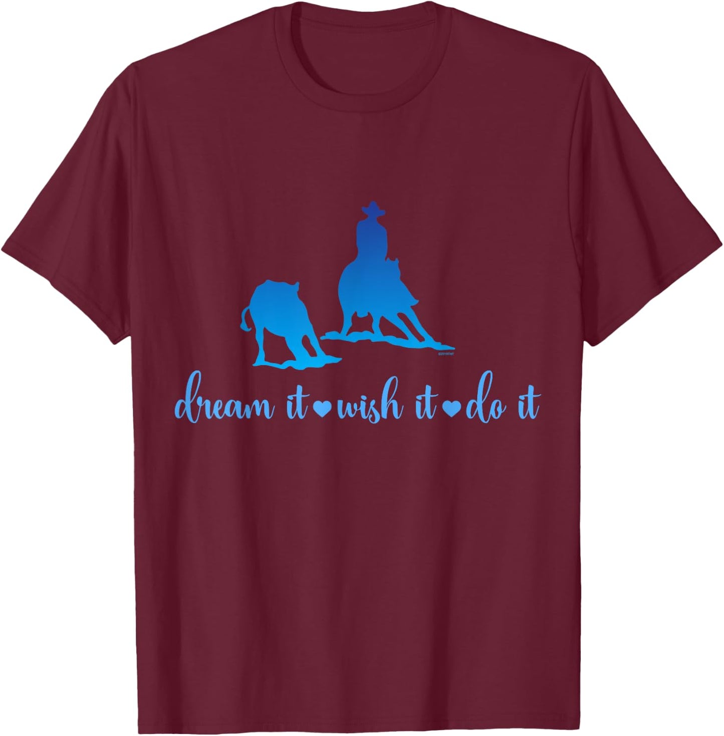 Cutting Horse Dream It Wish It Do It Motivational T-Shirt - T-Shirt | Maroon