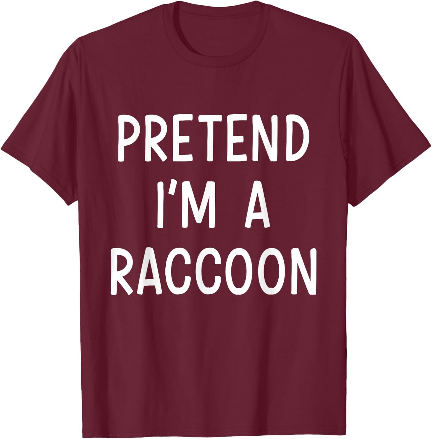Pretend Im a raccoon easy lazy costume for halloween party T-Shirt - T-Shirt | Maroon