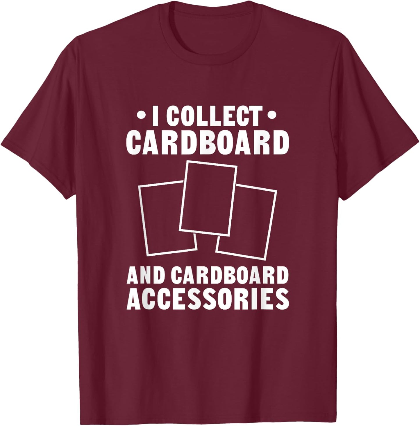 I Collect Cardboard TCG Trading Card Game Collector T-Shirt - T-Shirt | Maroon