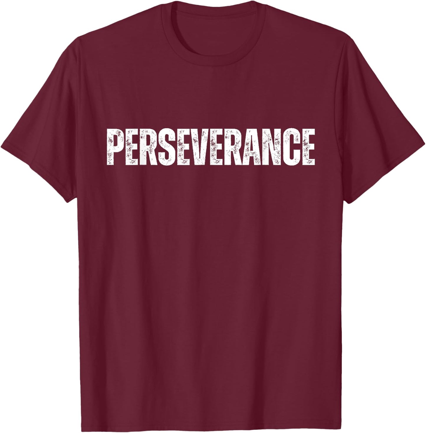 Perseverance Inspirational Workout Goal Motivation T-Shirt - T-Shirt | Maroon