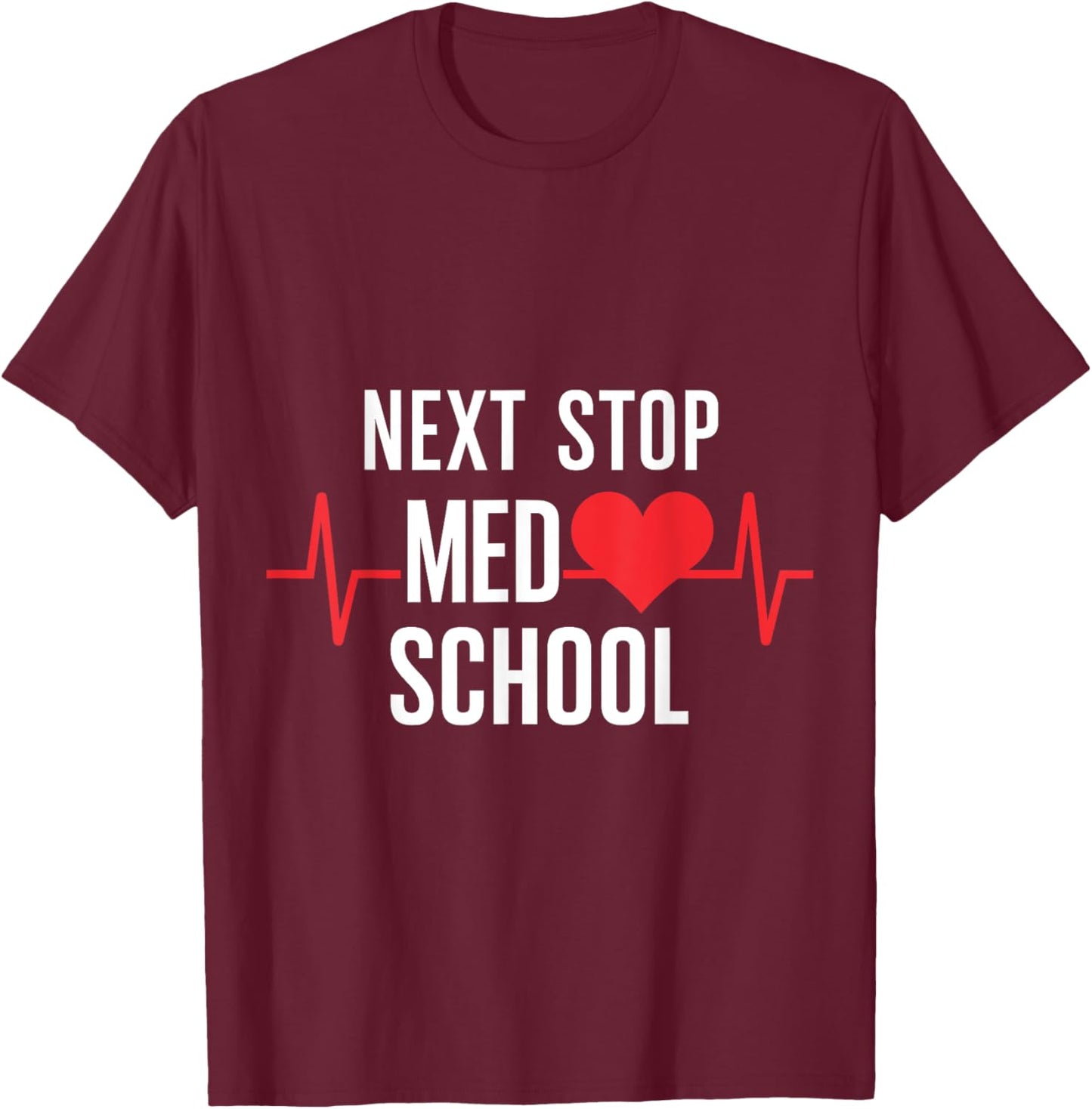 Next Stop Med School Design for Future Medical Students T-Shirt - T-Shirt | Maroon