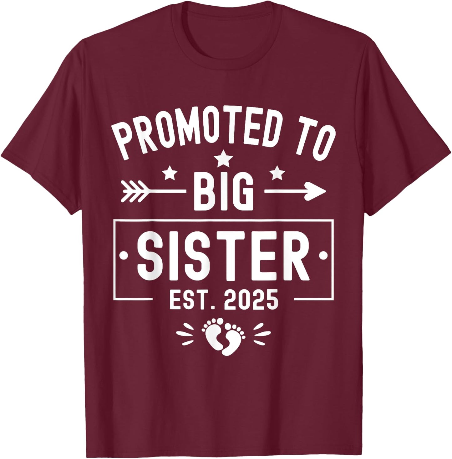 Promoted To Big Sister Est 2025 Soon To Be Big Sister 2025 T-Shirt - T-Shirt | Maroon