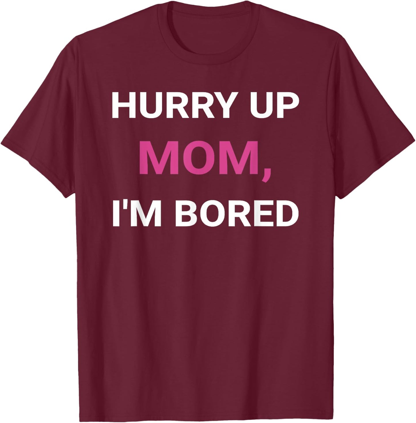Hurry Up, Mom Marathon Support Running Spectator T-Shirt - T-Shirt | Maroon