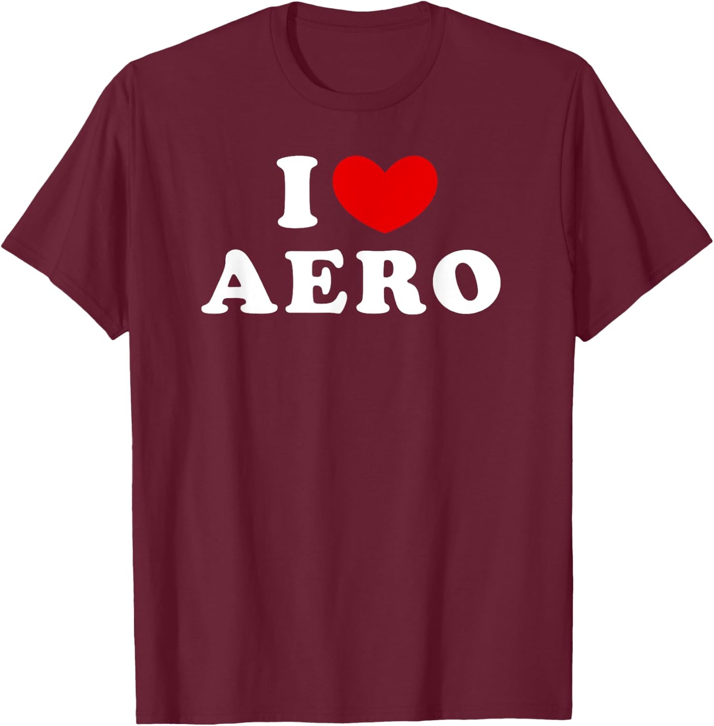 I Love Aero, I Heart Aero T-Shirt - T-Shirt | Maroon