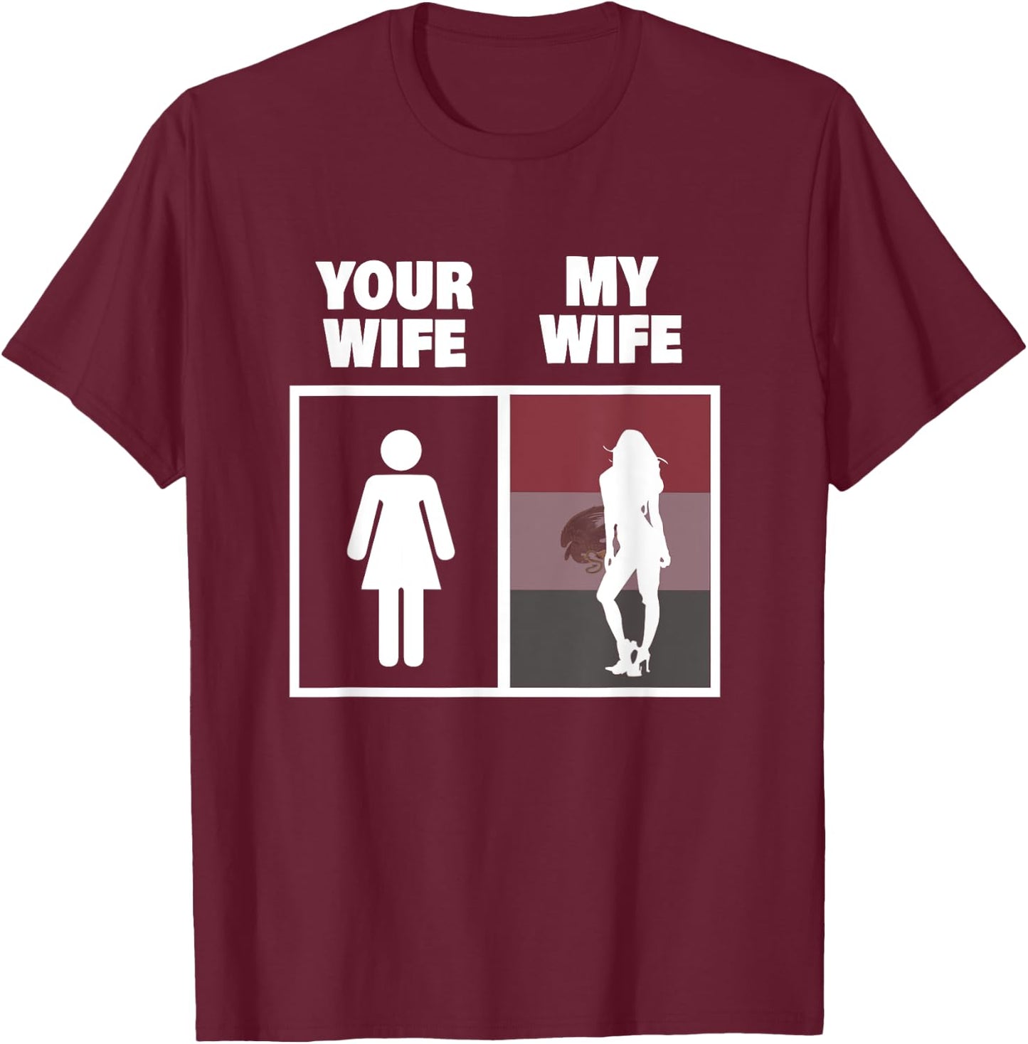 My Mexican Wife is Hotter Than Yours Funny Latina Girls T-Shirt - T-Shirt | Maroon