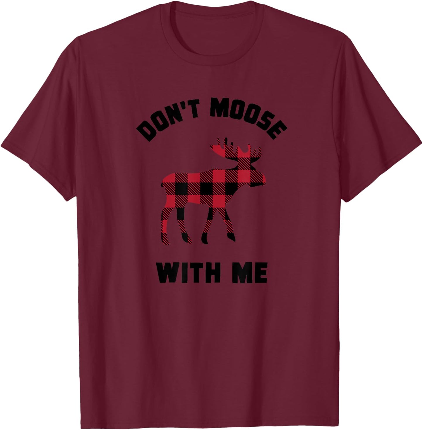 FUNNY ATTITUDE Don't Moose With me winter buffalo plaid gift T-Shirt - T-Shirt | Maroon