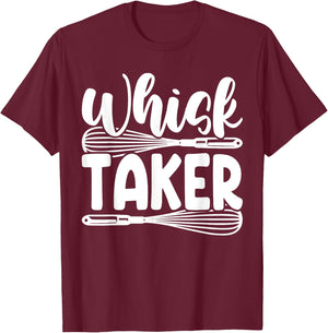Whisk Taker Funny Baking Pun Cook Chef Baker T-Shirt - T-Shirt | Maroon