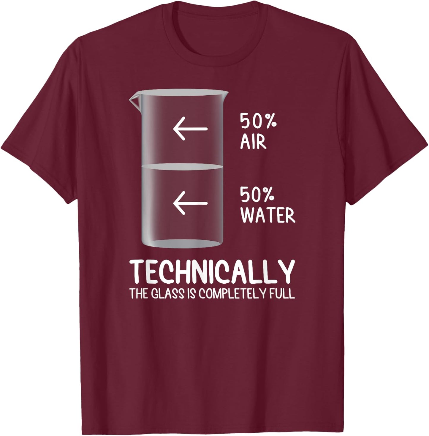 Technically The Glass Is Full of Chemistry Funny Science T-Shirt - T-Shirt | Maroon