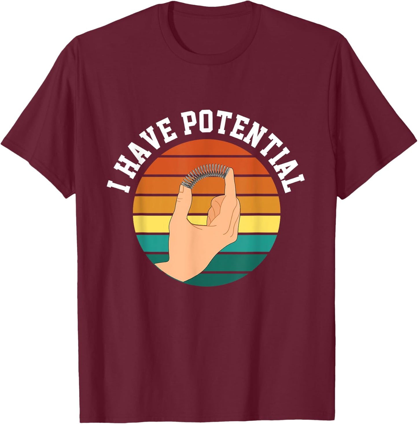 I Have Potential Funny Science Physics For Teachers Students T-Shirt - T-Shirt | Maroon