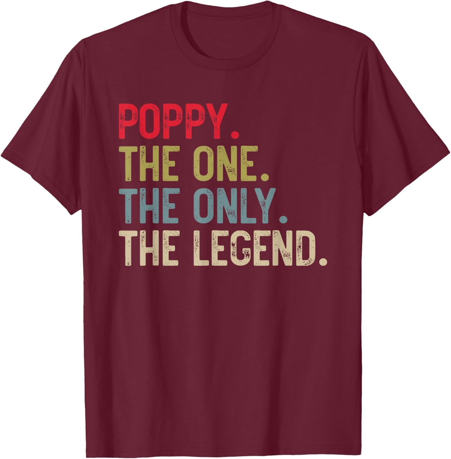 Poppy The One The Only The Legend for Papa Grandpa T-Shirt - T-Shirt | Maroon