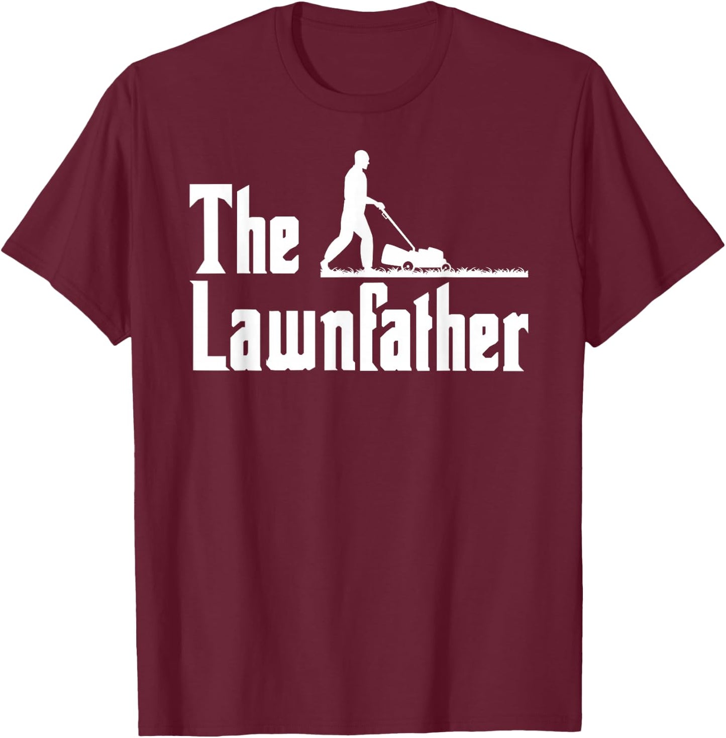 The Lawnfather Dad Father's Day Lawn Dad Mower Funny T-Shirt - T-Shirt | Maroon