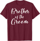 Brother of the Groom Wedding Team of Groom Brother , Small, Black T-Shirt - T-Shirt | Maroon