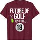 18th Birthday Golf T Shirt 18 Year Old Birthday Gift T-Shirt - T-Shirt | Maroon