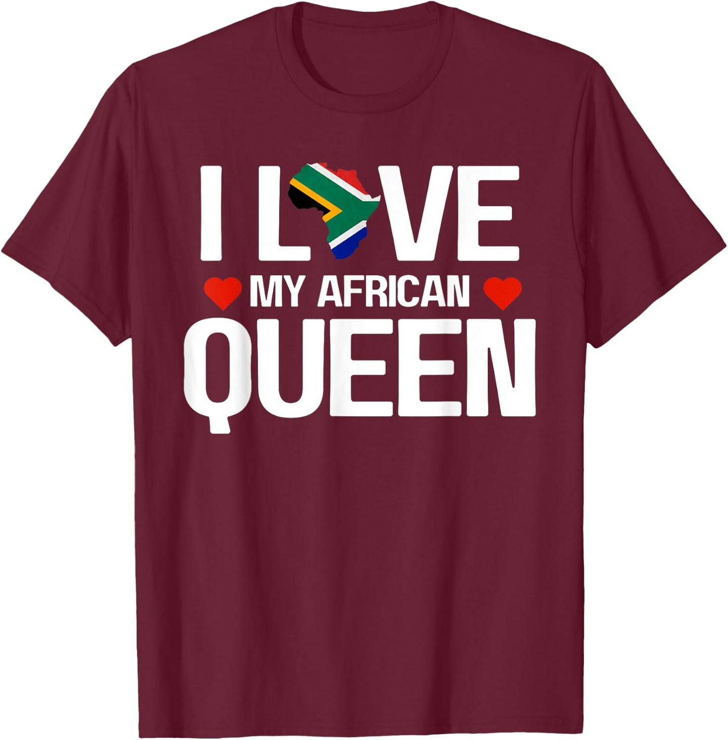 I Love My South African Queen T-Shirt - T-Shirt | Maroon