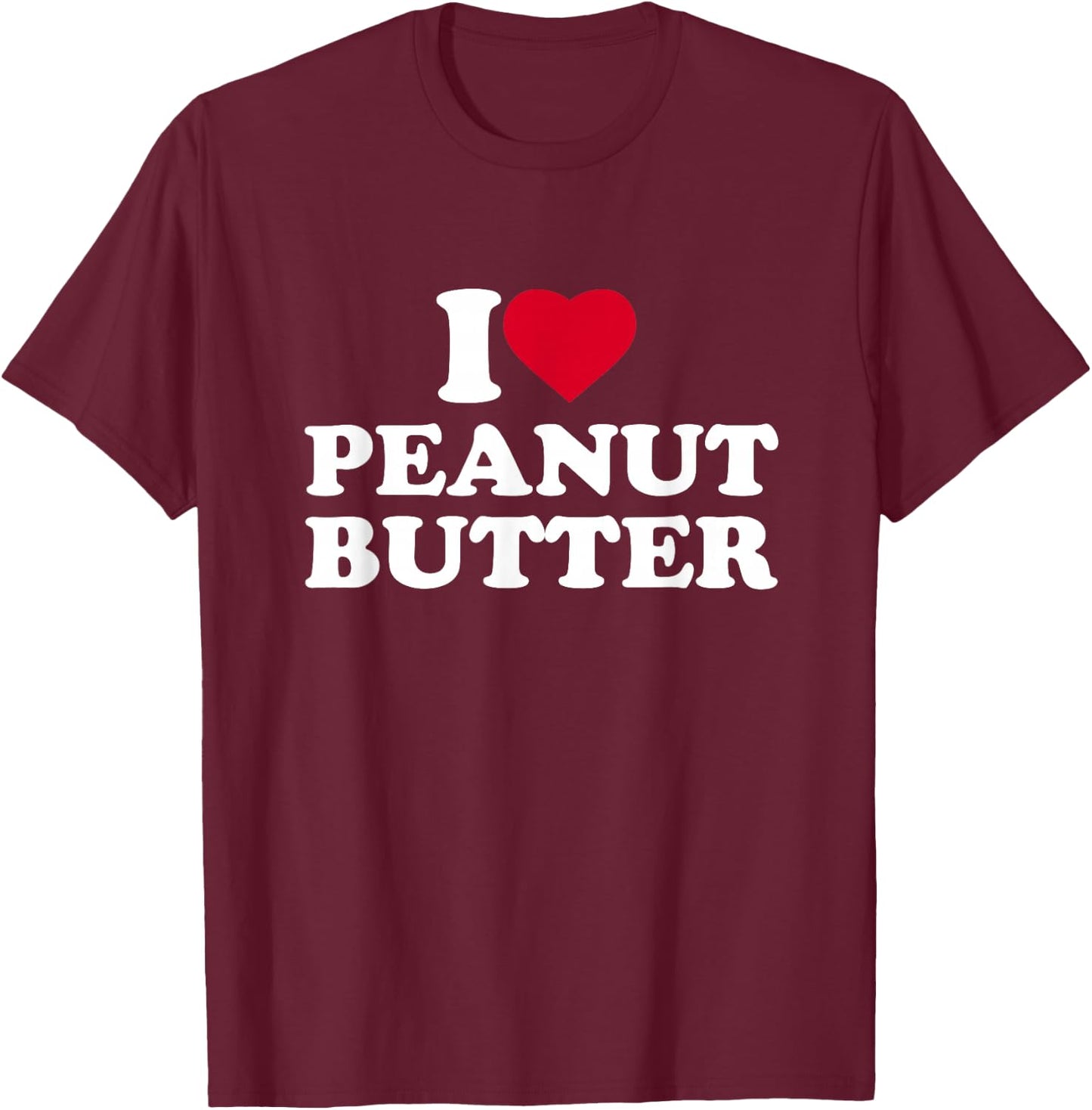 I Love Heart Peanut Butter Lover T-Shirt - T-Shirt | Maroon