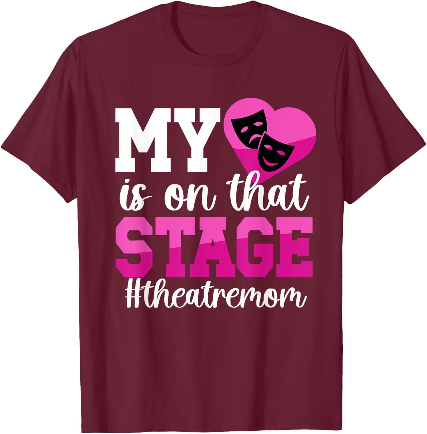 On That Stage Theatre Mom Theatre Actress Mom Theater Mama T-Shirt - T-Shirt | Maroon
