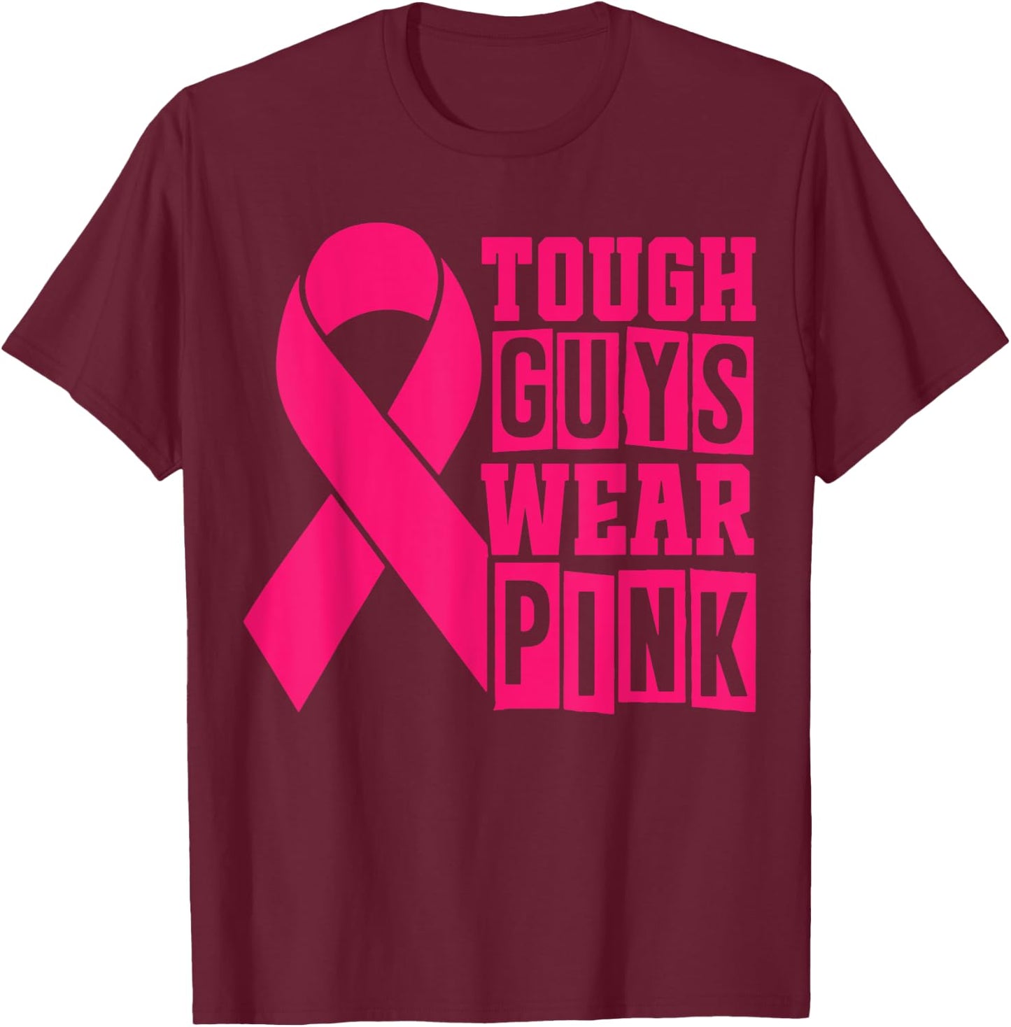 Breast Cancer Supporters - Tough Guys Wear Pink T-Shirt - T-Shirt | Maroon