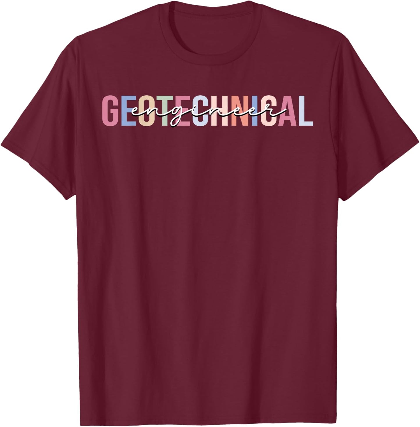 Geotechnical Engineer Engineering T-Shirt - T-Shirt | Maroon